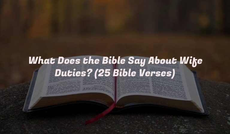 What Does the Bible Say About Wife Duties? (25 Bible Verses)