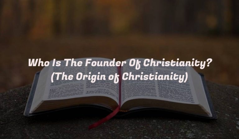 Who Is The Founder Of Christianity? (The Origin of Christianity)