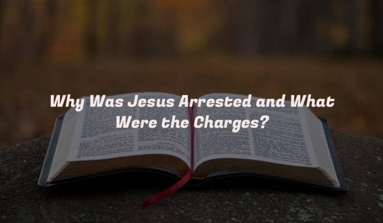 Why Was Jesus Arrested and What Were the Charges?